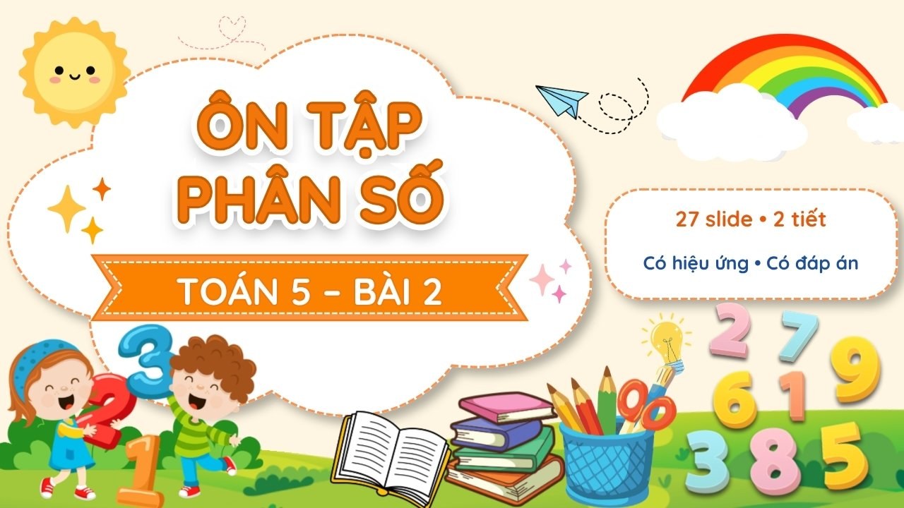 Bài giảng Toán 5 – Bài 2: Ôn tập phân số (Chân trời sáng tạo)